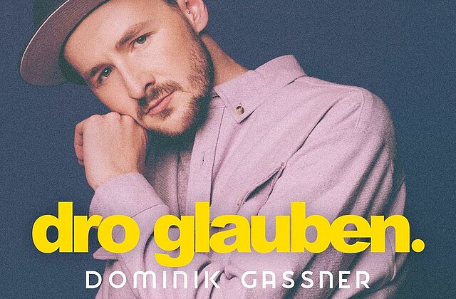 Dominik Gassner - "Dro Glauben"